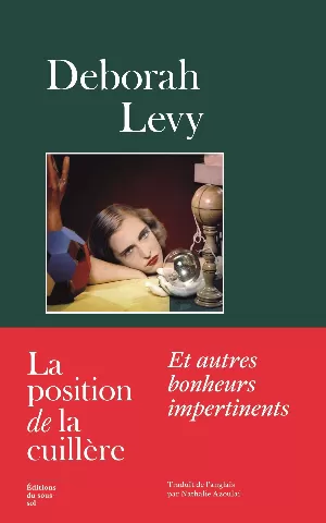 Deborah Levy – La Position de la cuillère et autres bonheurs impertinents